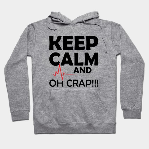 Nurse - Keep Calm and Oh Crap Hoodie by KC Happy Shop